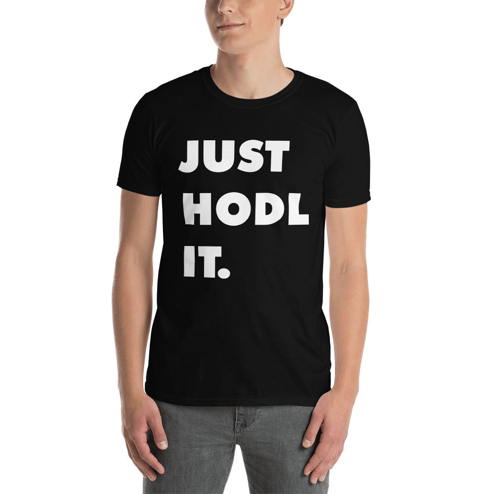 Just Hodl It Unisex T-Shirt