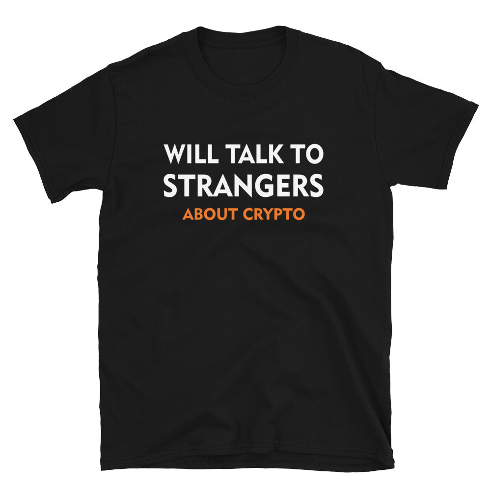 Will Talk To Strangers Unisex T-Shirt