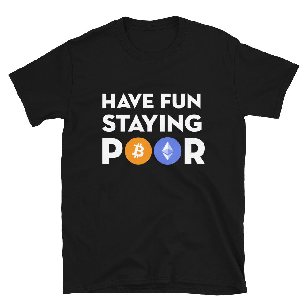 Have Fun Staying Poor Unisex T-Shirt