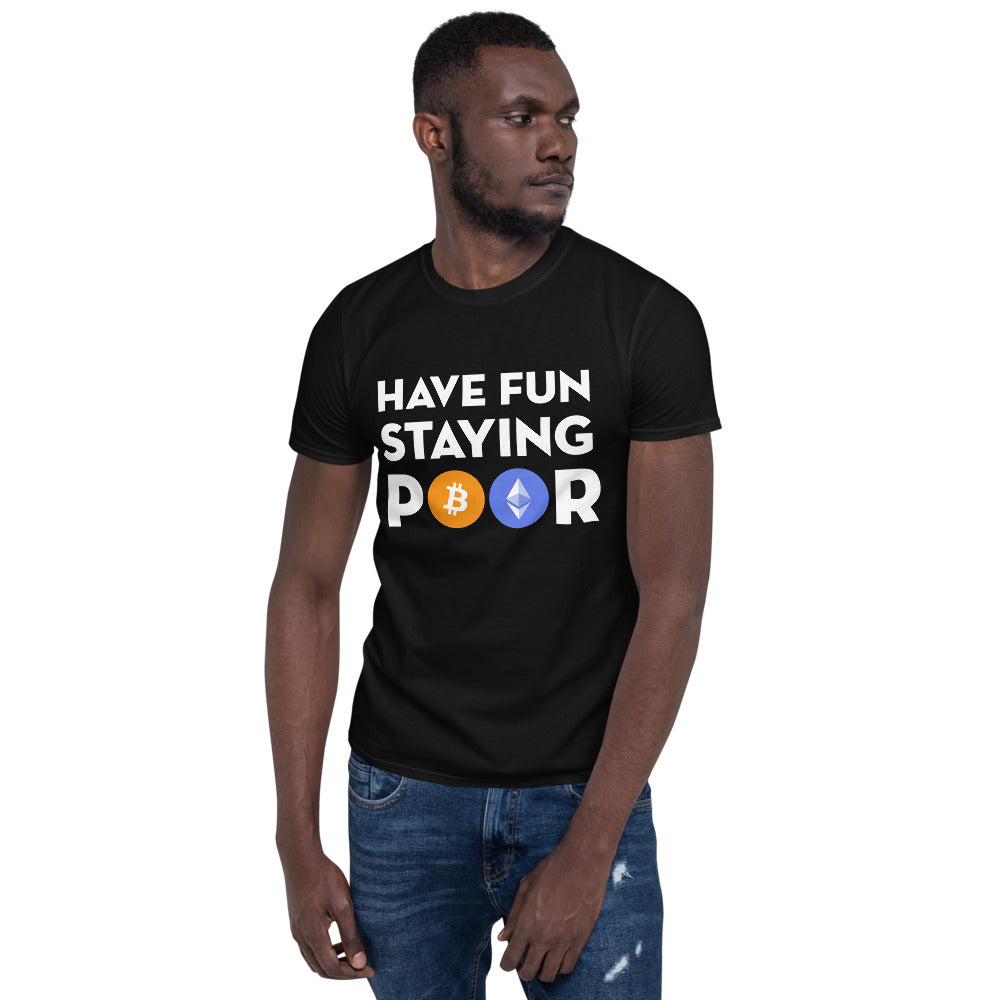 Have Fun Staying Poor Unisex T-Shirt