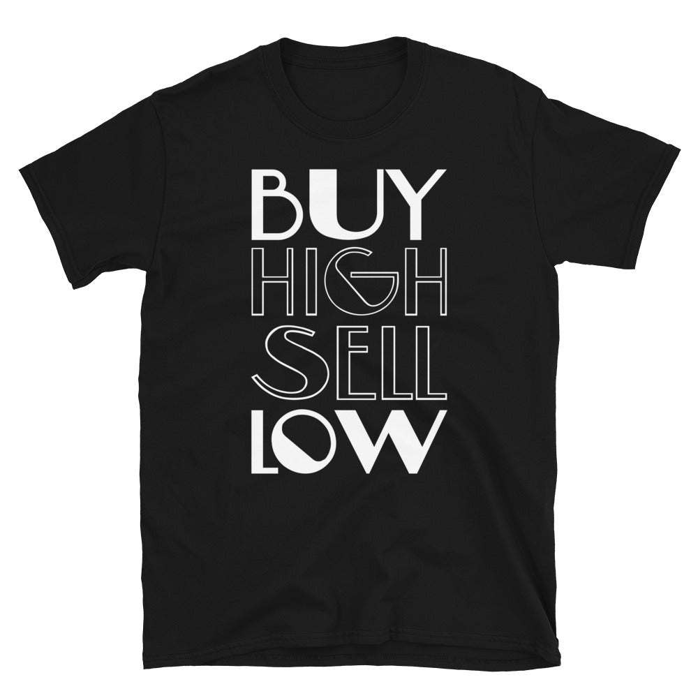 BUY HIGH SELL LOW Unisex T-Shirt
