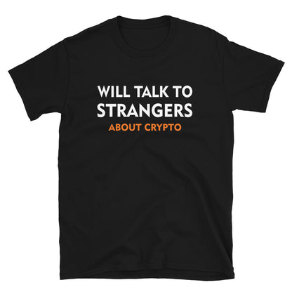Will Talk To Strangers Unisex T-Shirt